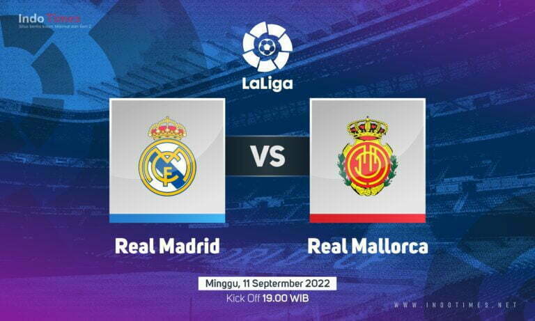 Berbagai Alasan Real Madrid Berpotensi Kalah Lawan Real Mallorca