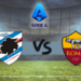 Jadwal Bola Liga Italia Hari Ini, Sampdoria vs Roma: Prediksi Line Up Pemain dan Skor