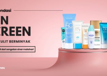7 Rekomendasi Sunscreen untuk Kulit Berminyak dan Manfaatnya