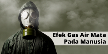 Efek Gas Air Mata dan 5 Cara Cepat Atasi Paparannya
