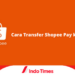 2 Cara Transfer ShopeePay ke Bank dengan Mudah dan Cepat