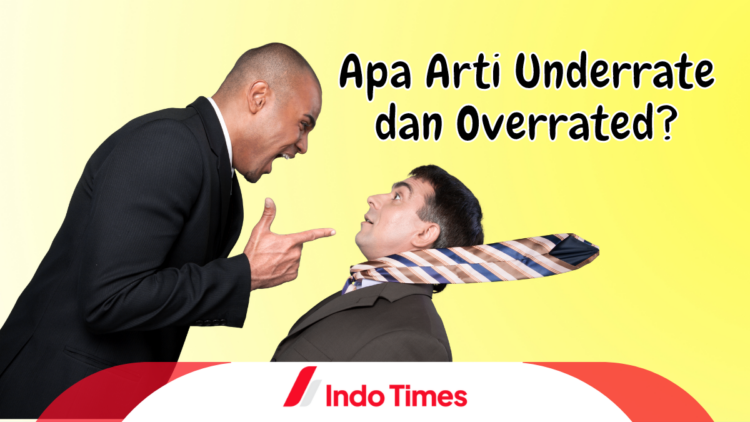 Viral di TikTok dan Twitter, Apa Arti Underrate dan Overrated?