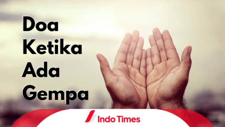 Doa Ketika Ada Gempa dan 4 Amalan yang Harus Dilakukan Saat Terjadi Bencana 1 Doa Ketika Ada Gempa dan 4 Amalan yang Harus Dilakukan Saat Terjadi Bencana