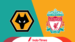 Prediksi Wolves vs Liverpool: Stadion Molineux Siap Jadi Saksi Kemenangan Wolverhampton