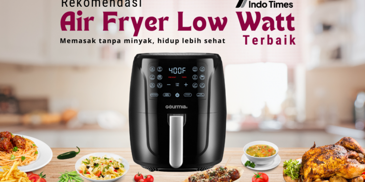 10 Rekomendasi Air Fryer Low Watt Terbaik, Mau Masak Apa Saja, Bisa!