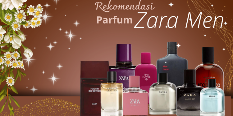 10 Rekomendasi Parfum Zara Men dengan Wangi Sempurna Memikat Hati 1 10 Rekomendasi Parfum Zara Men dengan Wangi Sempurna Memikat Hati