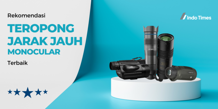 10 Rekomendasi Teropong Jarak Jauh Monocular Terbaik Ini Bikin Eksplorasi Makin Sip!