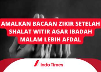 Amalkan Bacaan Zikir Setelah Shalat Witir Agar Ibadah Malam Lebih Afdal