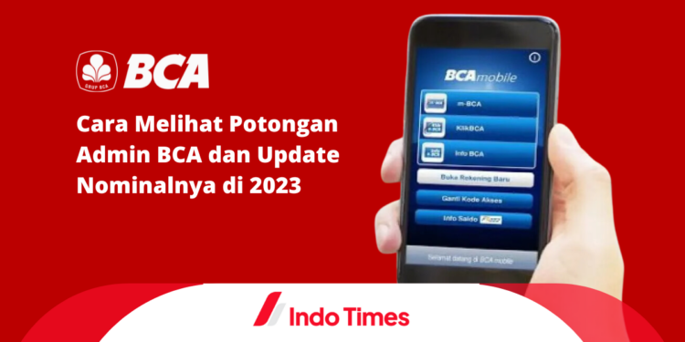 Cara Melihat Potongan Admin BCA dan Update Nominalnya di 2023