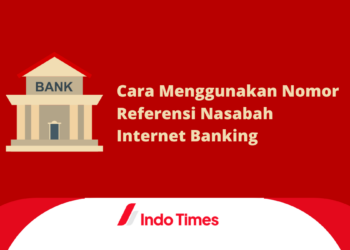 Manfaat dan Cara Menggunakan Nomor Referensi Nasabah Internet Banking