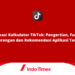 Aplikasi Kalkulator TikTok: Pengertian, Fungsi, Kekurangan dan Rekomendasi Aplikasi Terbaik 5 Aplikasi Kalkulator TikTok: Pengertian, Fungsi, Kekurangan dan Rekomendasi Aplikasi Terbaik
