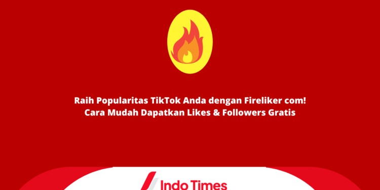 Raih Popularitas TikTok Anda dengan Fireliker com! Cara Mudah Dapatkan Likes & Followers Gratis