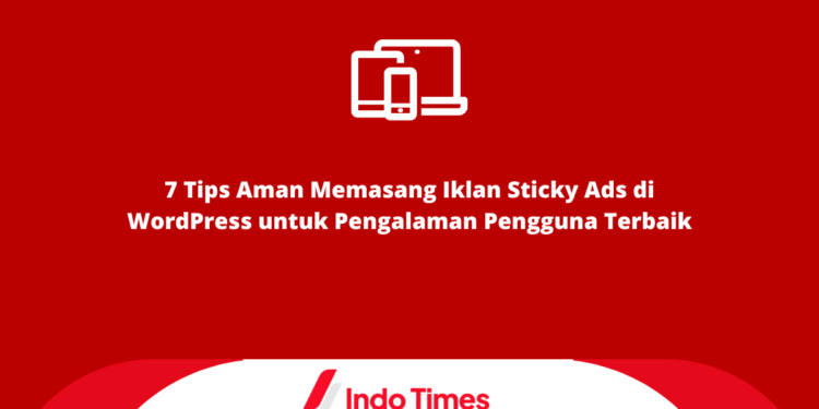 8 Tips Aman Memasang Iklan Sticky Ads di WordPress untuk Pengalaman Pengguna Terbaik 1 8 Tips Aman Memasang Iklan Sticky Ads di WordPress untuk Pengalaman Pengguna Terbaik