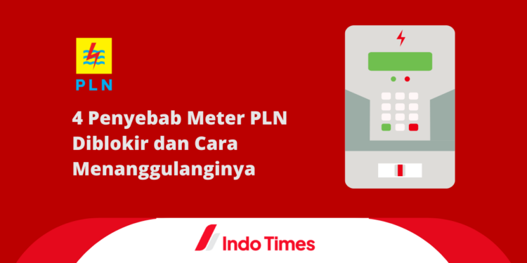 4 Penyebab Meter PLN Diblokir dan Cara Menanggulanginya