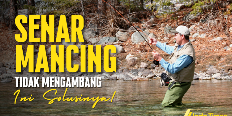 Cara Agar Senar Pancing Tidak Mengambang Saat Memancing 1 Cara Agar Senar Pancing Tidak Mengambang Saat Memancing
