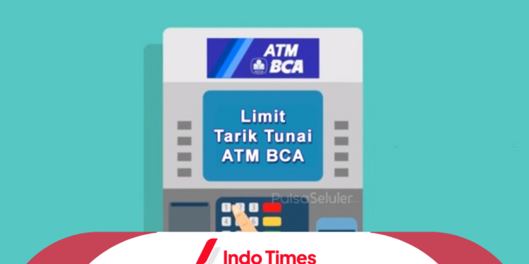 8 Perbedaan Batas Tarik Tunai BCA Berdasarkan Jenis Kartunya. Pahami Sebelum Memutuskan Ingin Menggunakan yang Mana