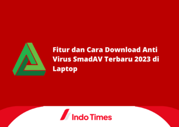 Fitur dan Cara Download Anti Virus SmadAV Terbaru 2023 di Laptop