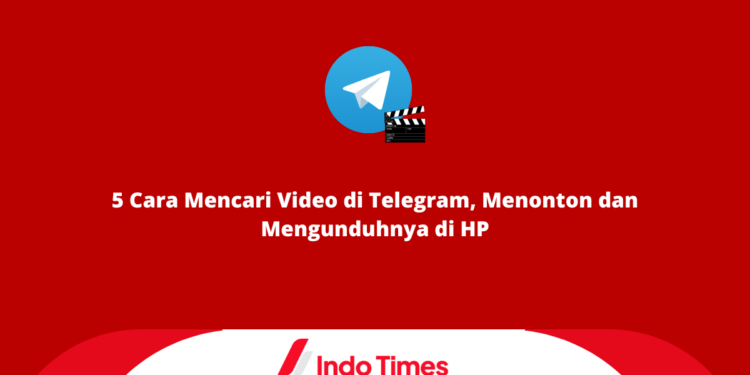 5 Cara Mencari Video di Telegram, Menonton dan Mengunduhnya di HP