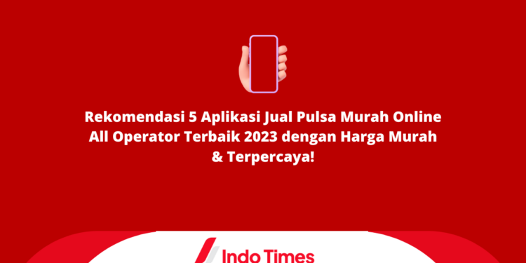 Rekomendasi 5 Aplikasi Jual Pulsa Murah Online All Operator Terbaik 2023 dengan Harga Murah & Terpercaya! 1 Rekomendasi 5 Aplikasi Jual Pulsa Murah Online All Operator Terbaik 2023 dengan Harga Murah & Terpercaya!