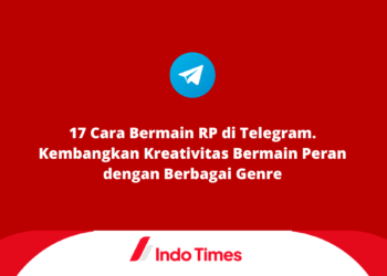 17 Cara Bermain RP di Telegram. Kembangkan Kreativitas Bermain Peran dengan Berbagai Genre