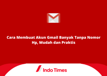 Cara Membuat Akun Gmail Banyak Tanpa Nomor Hp, Mudah dan Praktis
